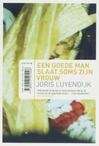 Boek cover Een goede man slaat soms zijn vrouw van Joris Luyendijk